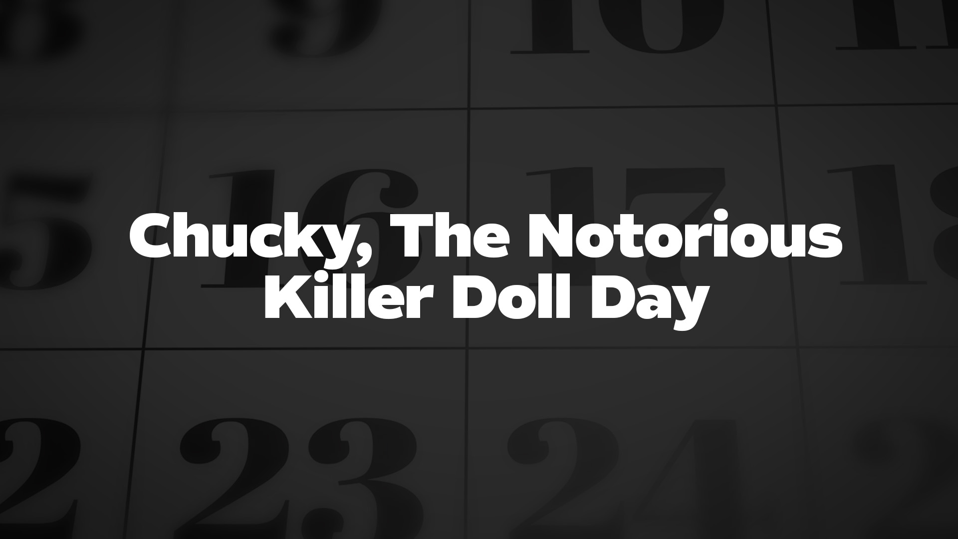 Title image for Chucky, The Notorious Killer Doll Day