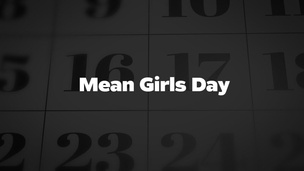 MeanGirlsDay List Of National Days