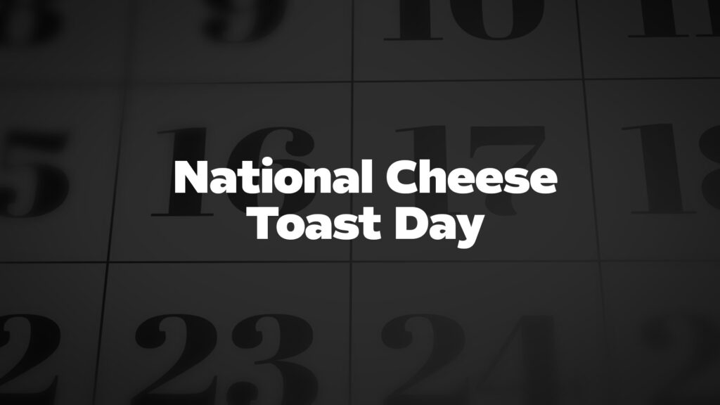 Title image for National Cheese Toast Day