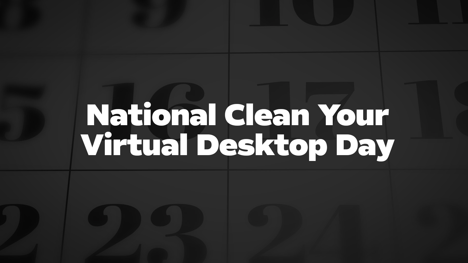 Title image for National Clean Your Virtual Desktop Day