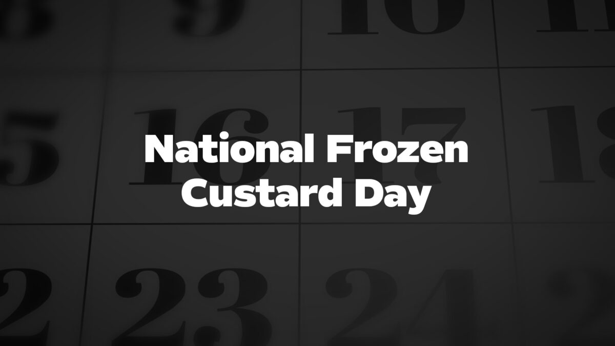 NationalFrozenCustardDay List Of National Days