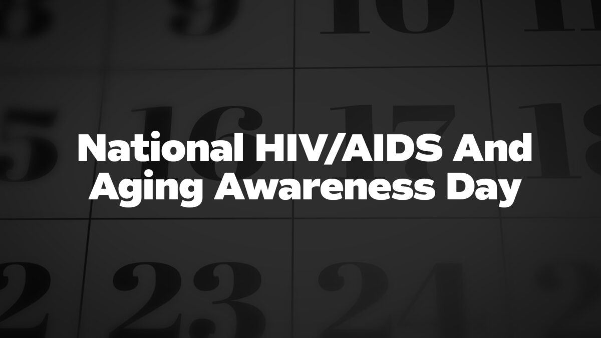 National Hiv/Aids And Aging Awareness Day - List of National Days