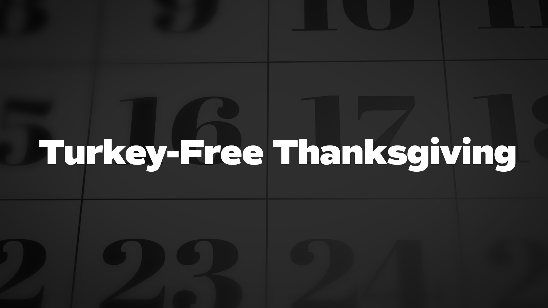 Title image for Turkey-Free Thanksgiving