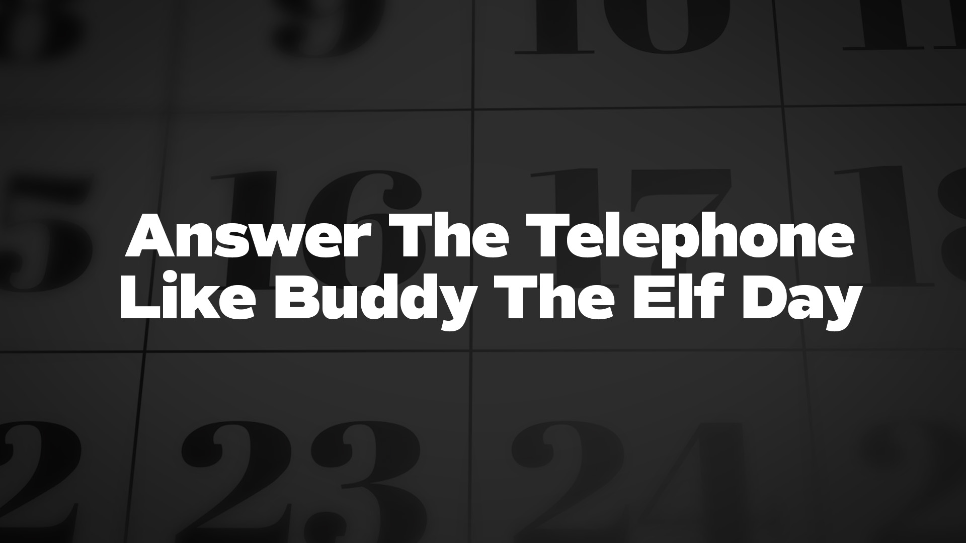 Title image for Answer The Telephone Like Buddy The Elf Day