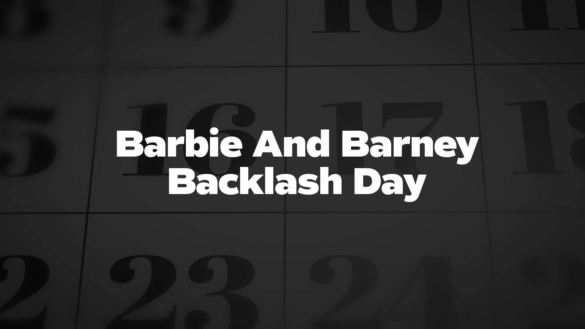 Title image for Barbie And Barney Backlash Day