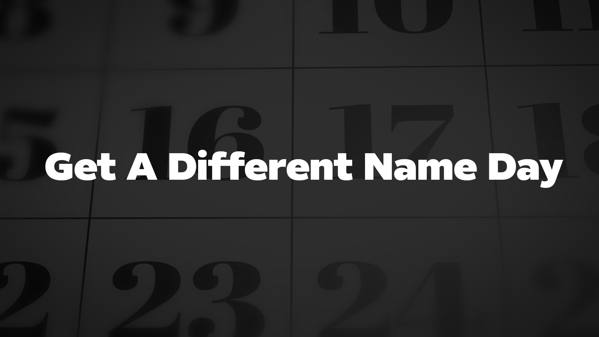 Title image for Get A Different Name Day