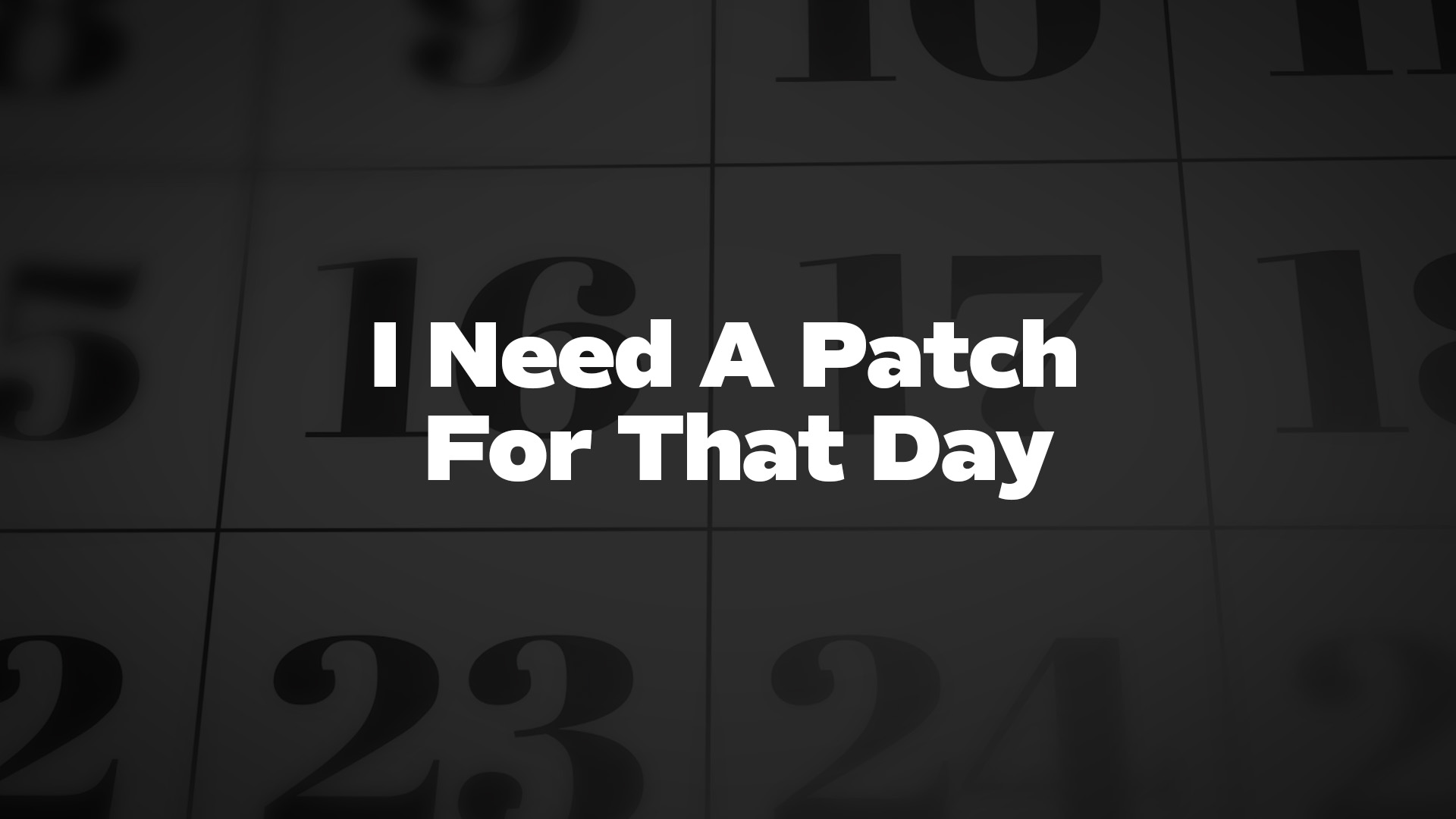 Title image for I Need A Patch For That Day