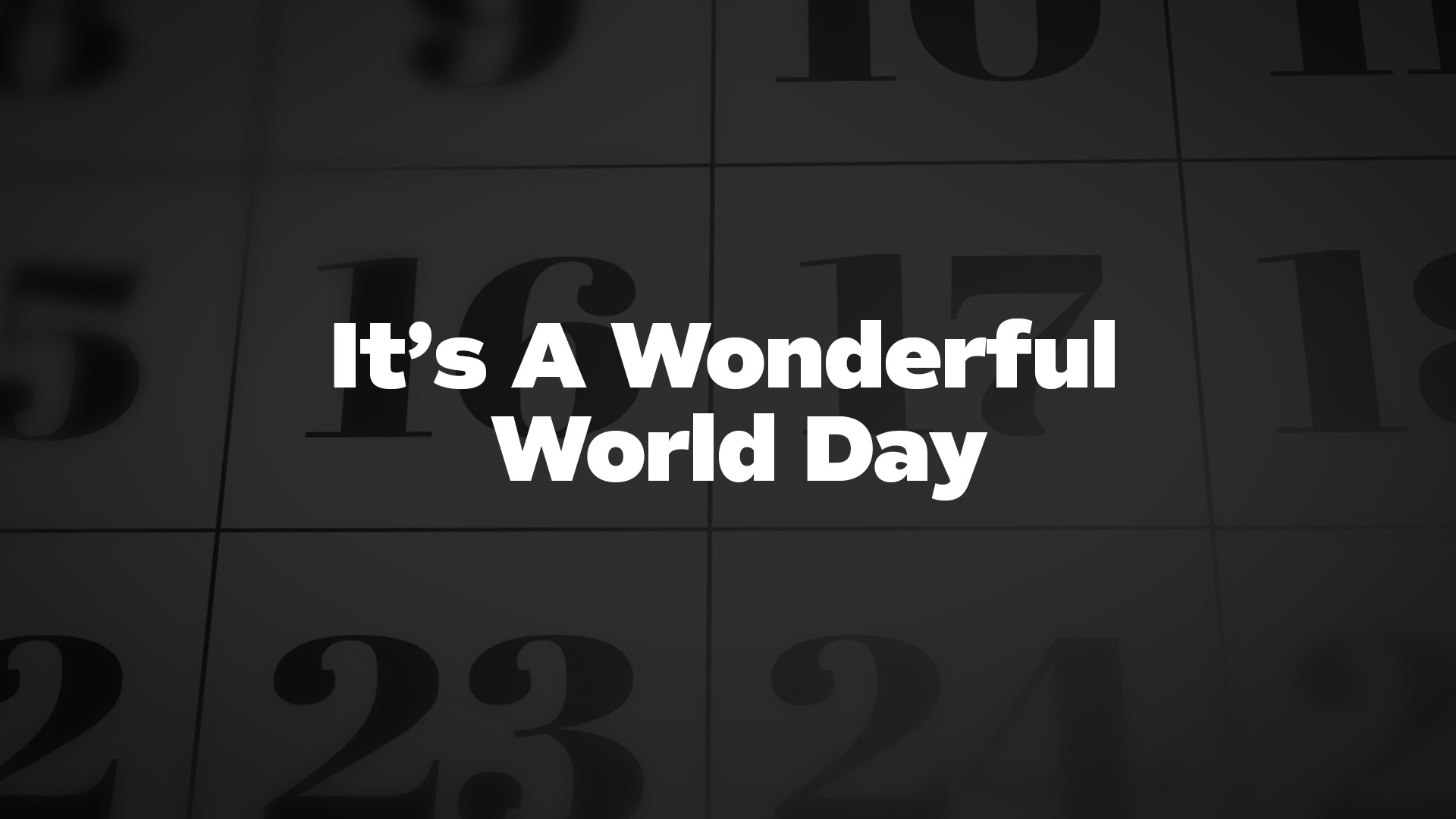 Title image for It's A Wonderful World Day