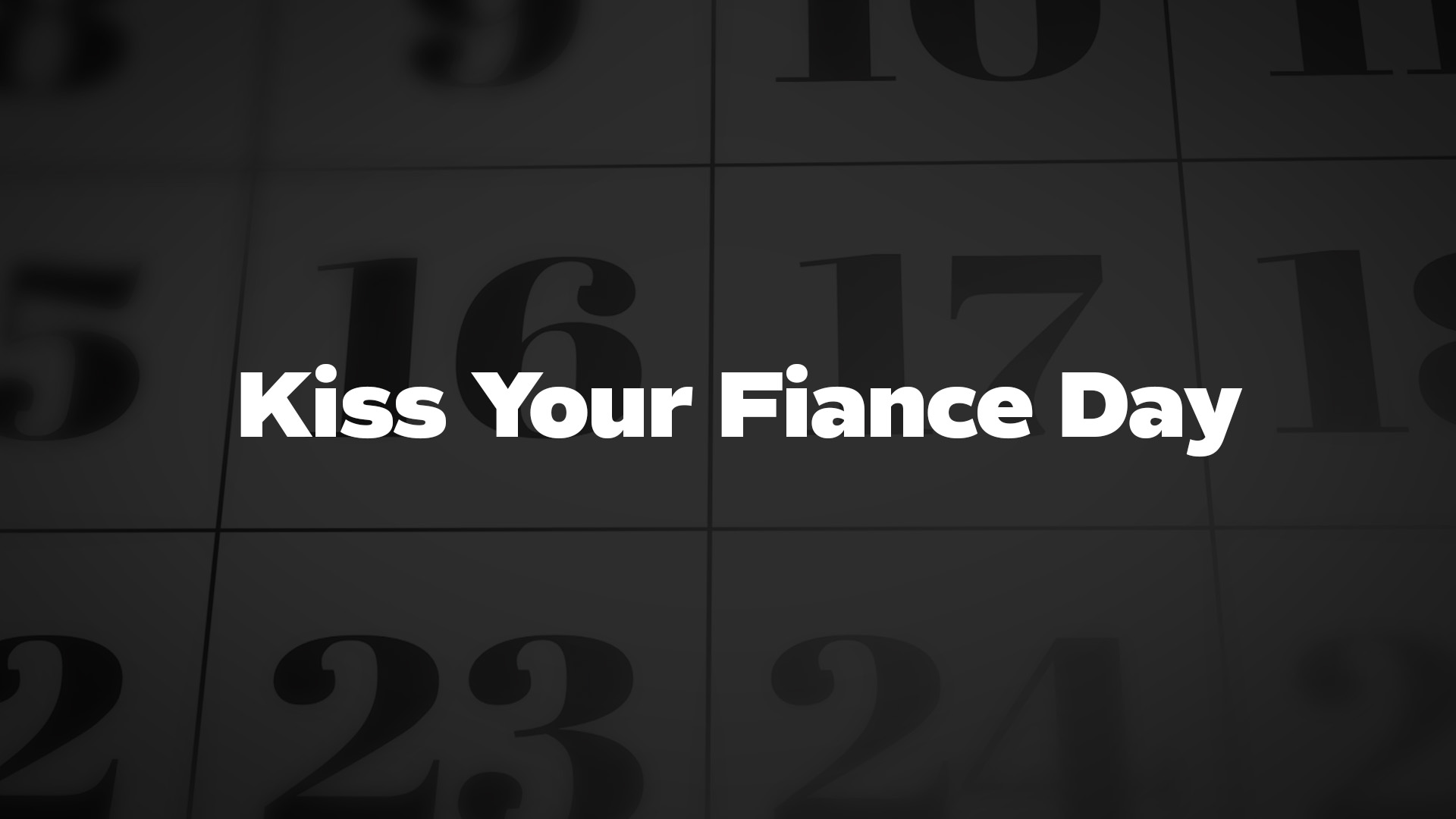 Title image for Kiss Your Fiance Day
