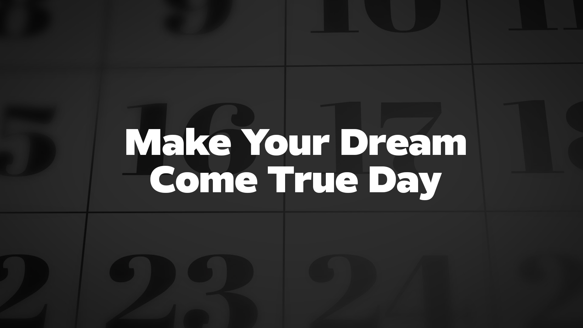 Title image for Make Your Dream Come True Day