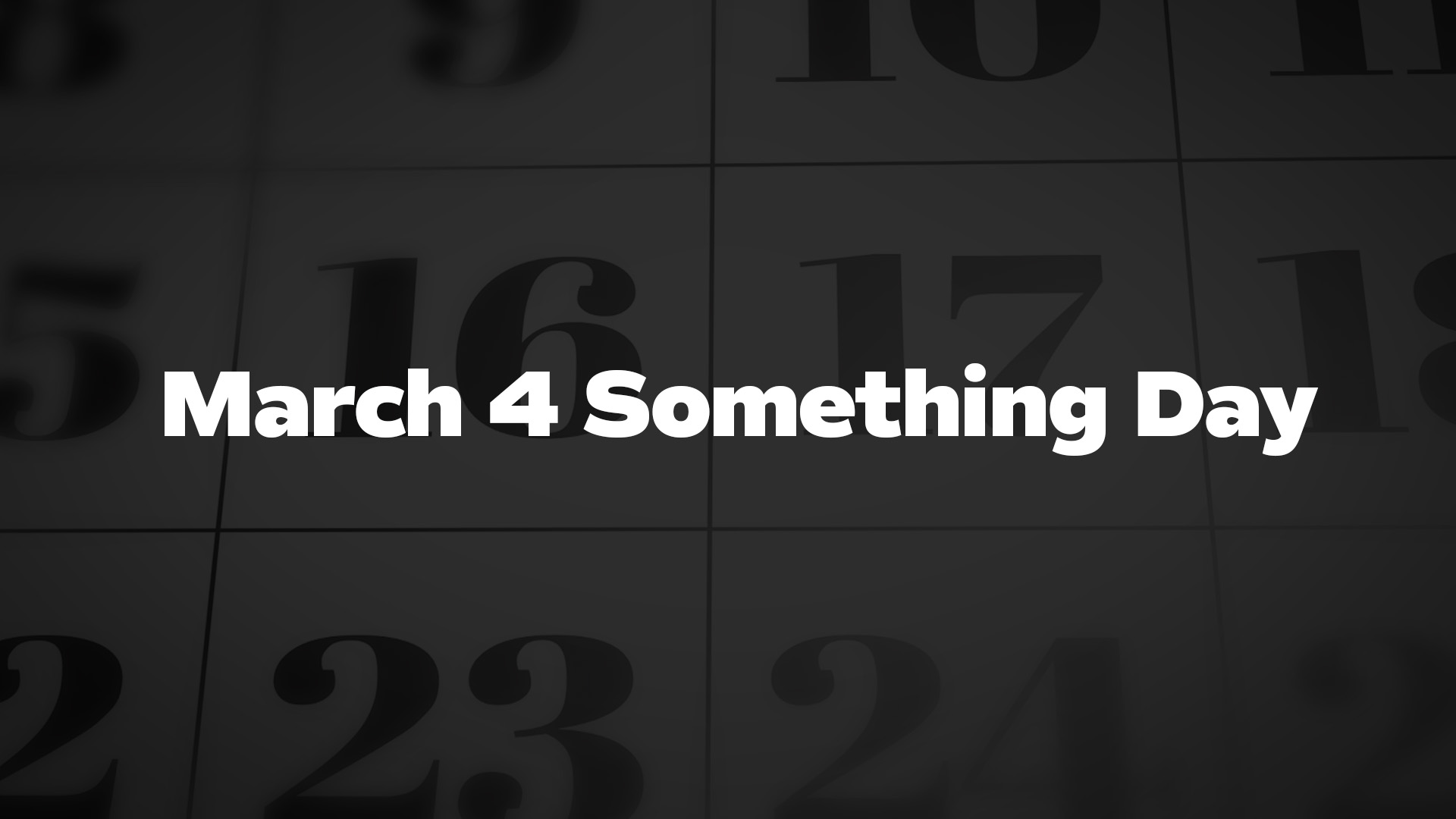 Title image for March 4 Something Day