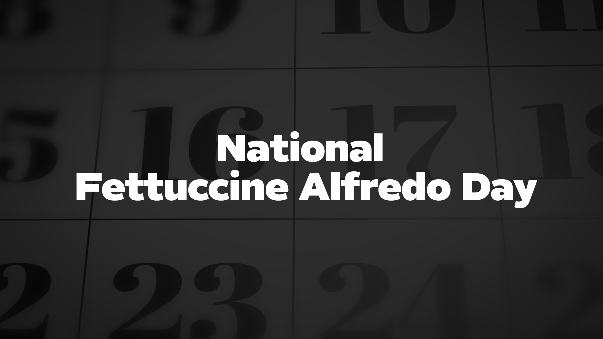 Title image for NATIONAL FETTUCCINE ALFREDO DAY