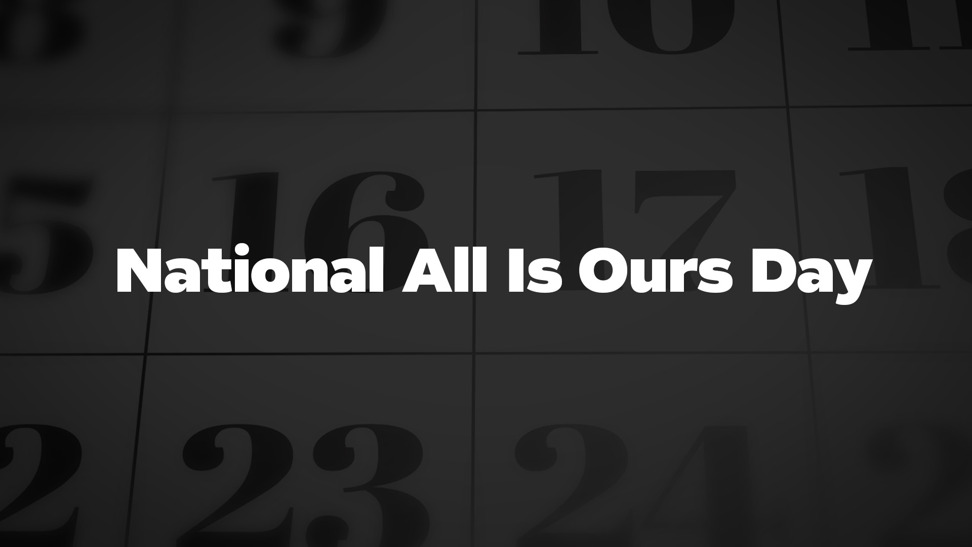 Title image for National All Is Ours Day