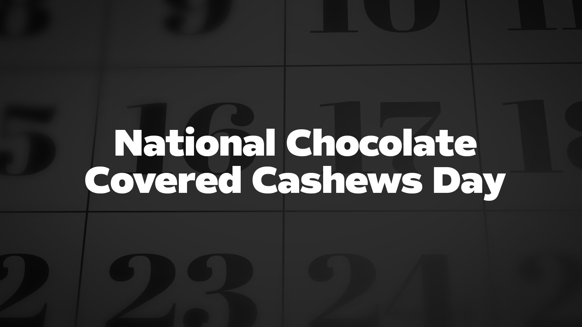 Title image for National Chocolate Covered Cashews Day