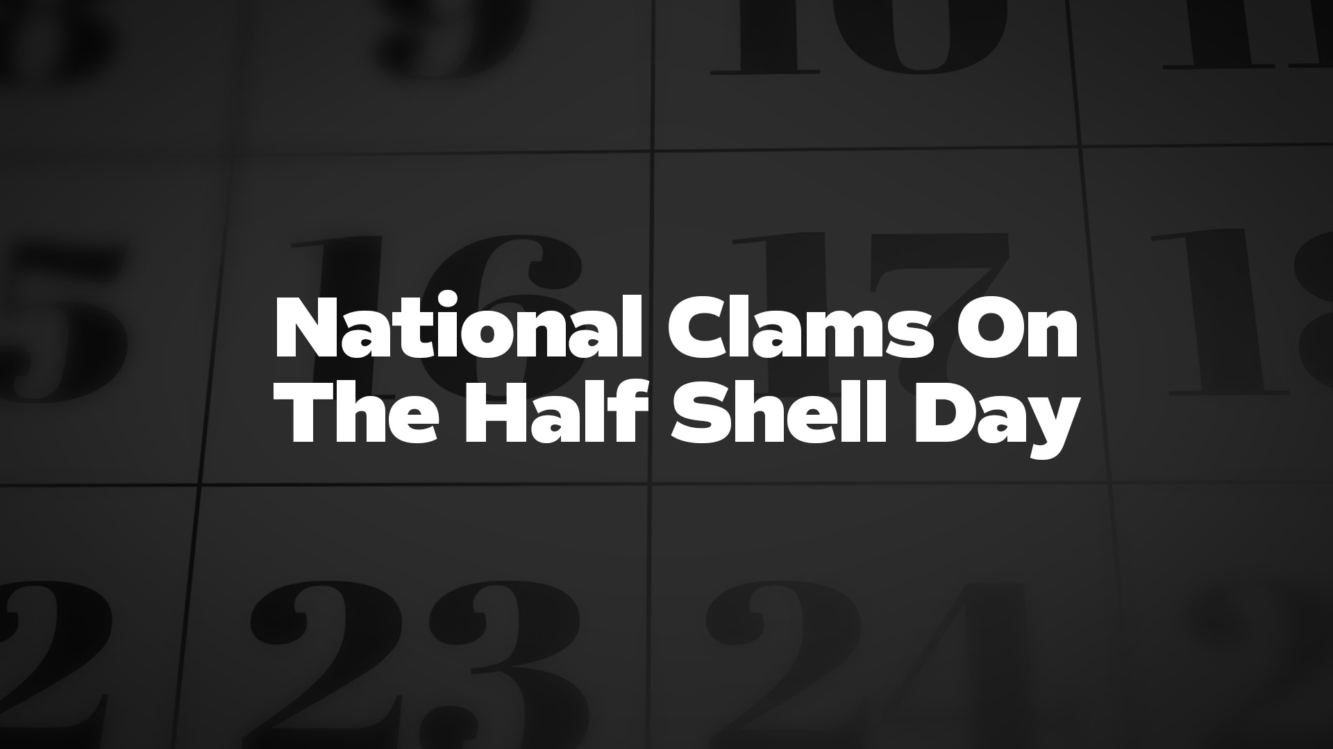 Title image for National Clams On The Half Shell Day