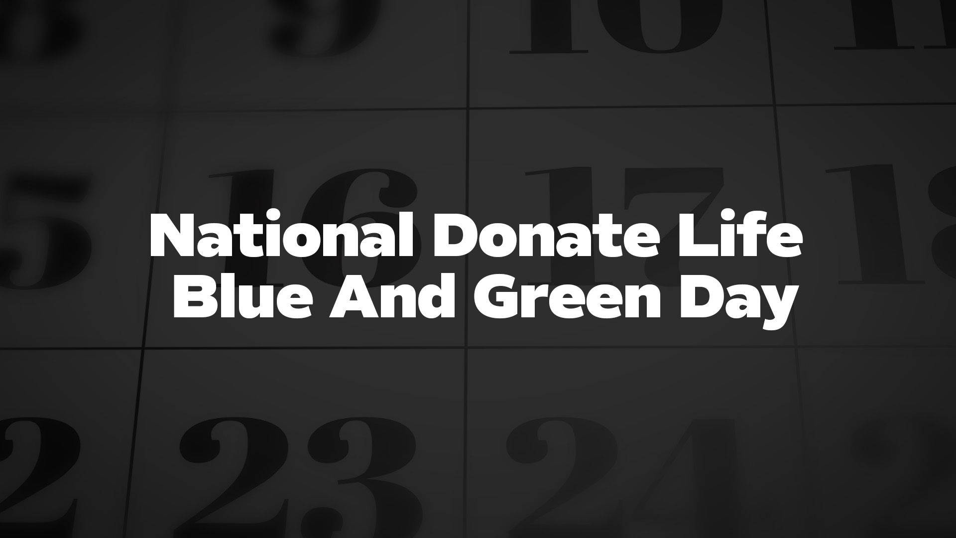 Title image for National Donate Life Blue And Green Day