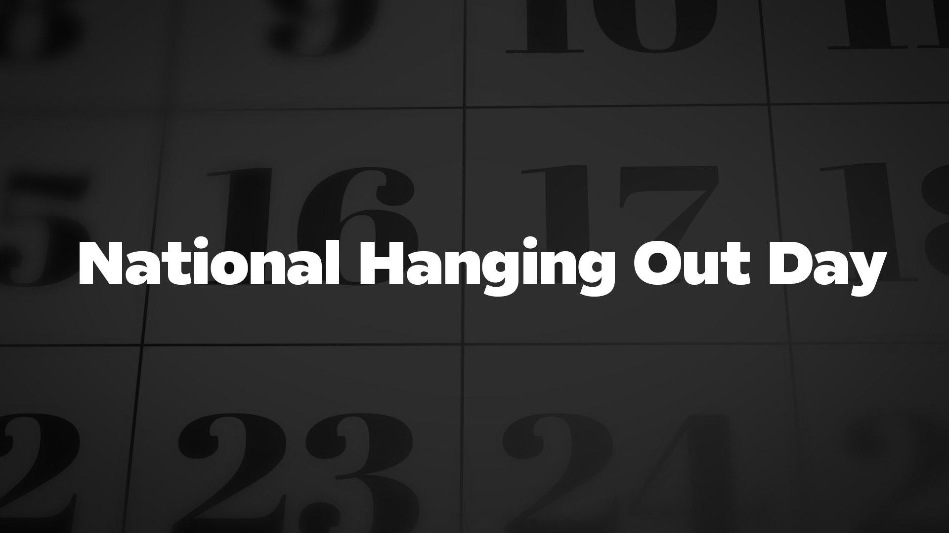 Title image for National Hanging Out Day