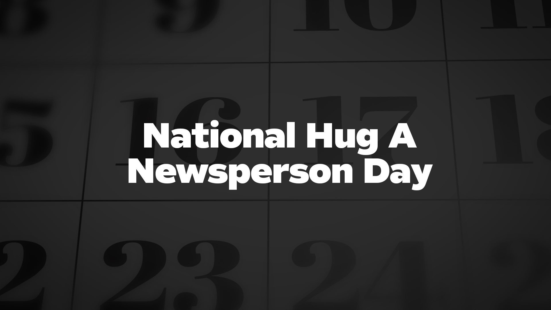 Title image for National Hug A Newsperson Day