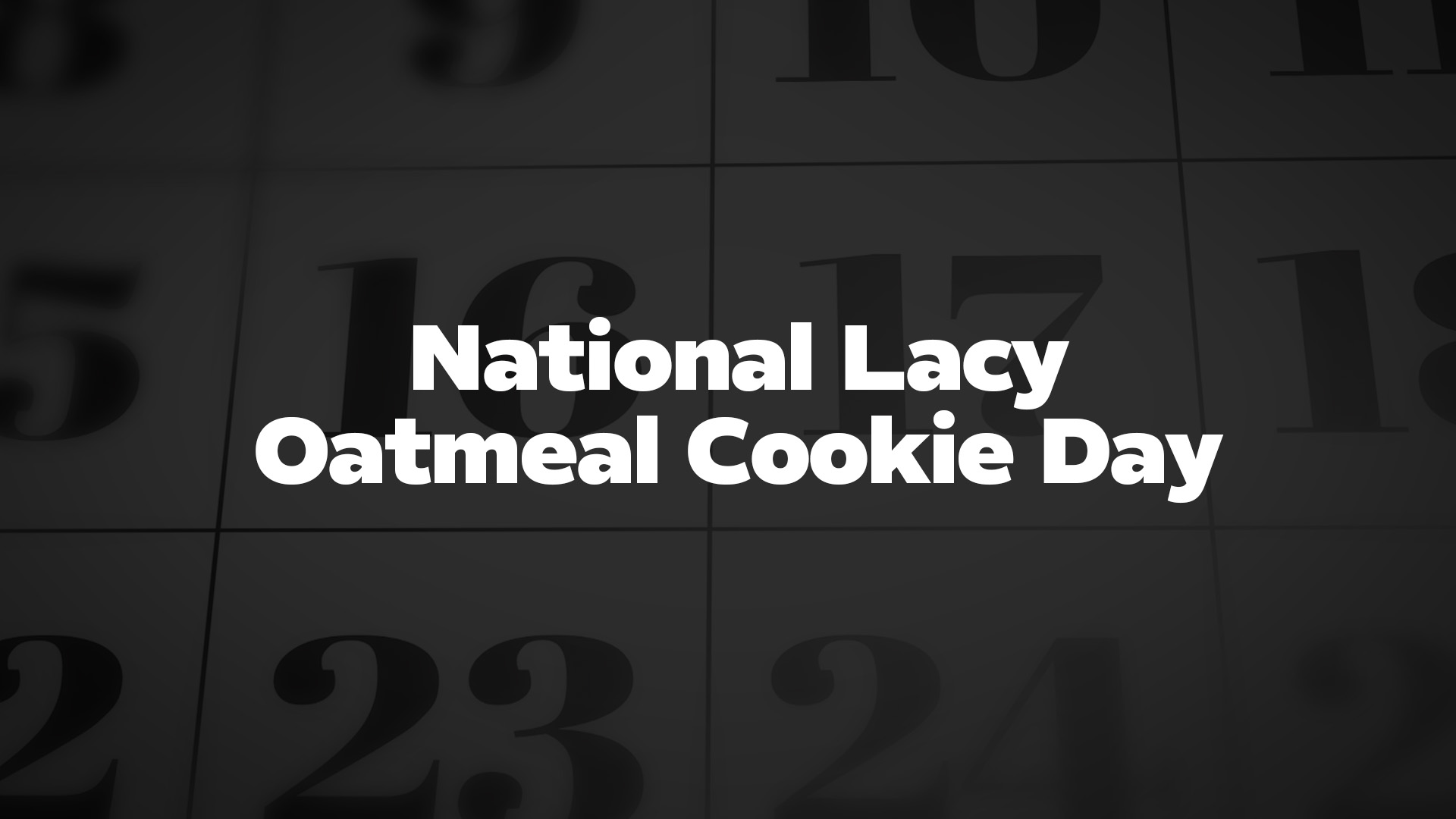 Title image for National Lacy Oatmeal Cookie Day