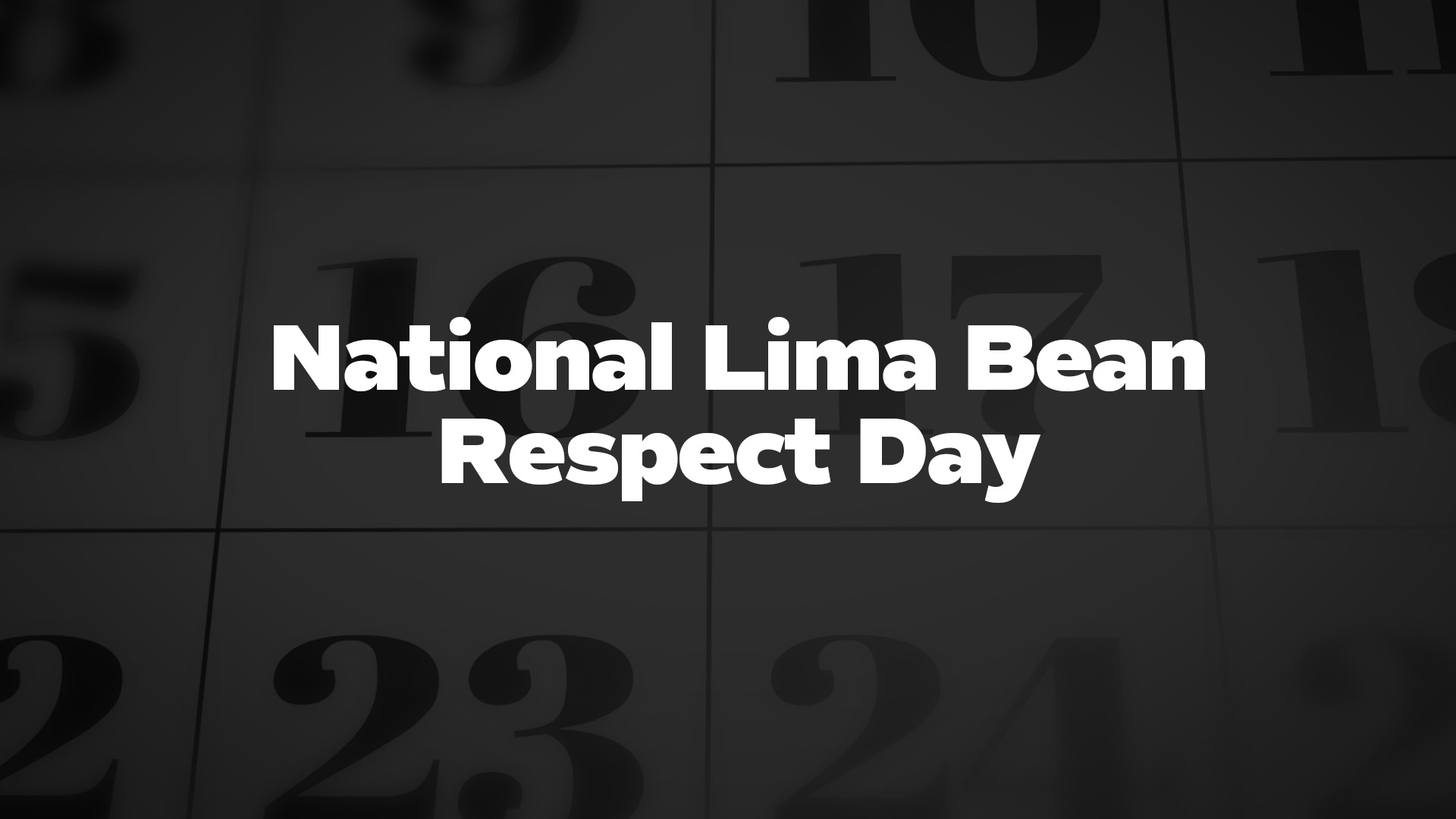 Title image for National Lima Bean Respect Day