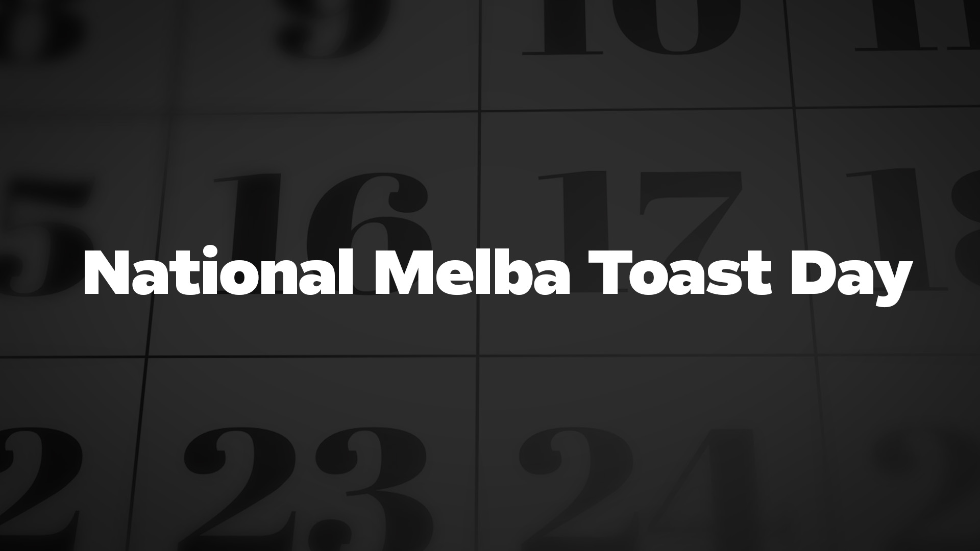 Title image for National Melba Toast Day