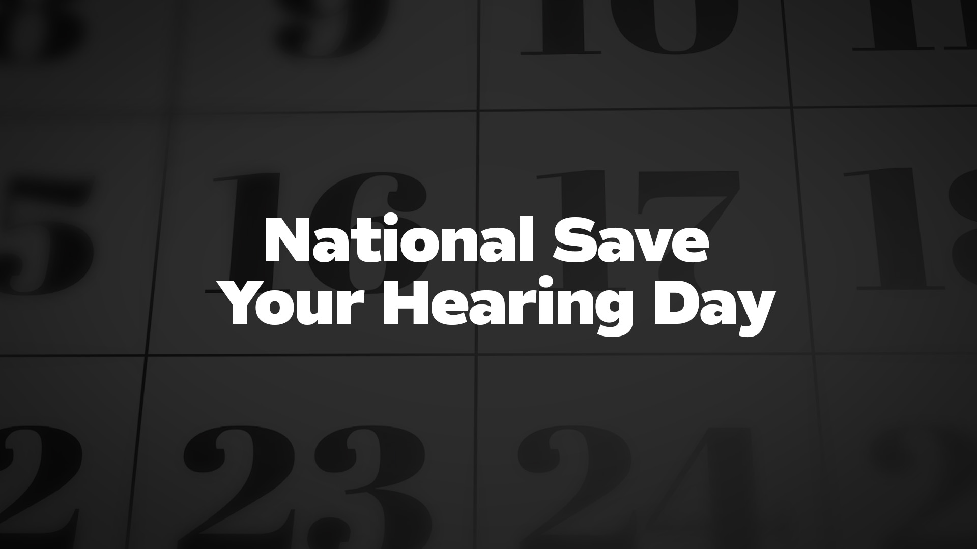 Title image for National Save Your Hearing Day