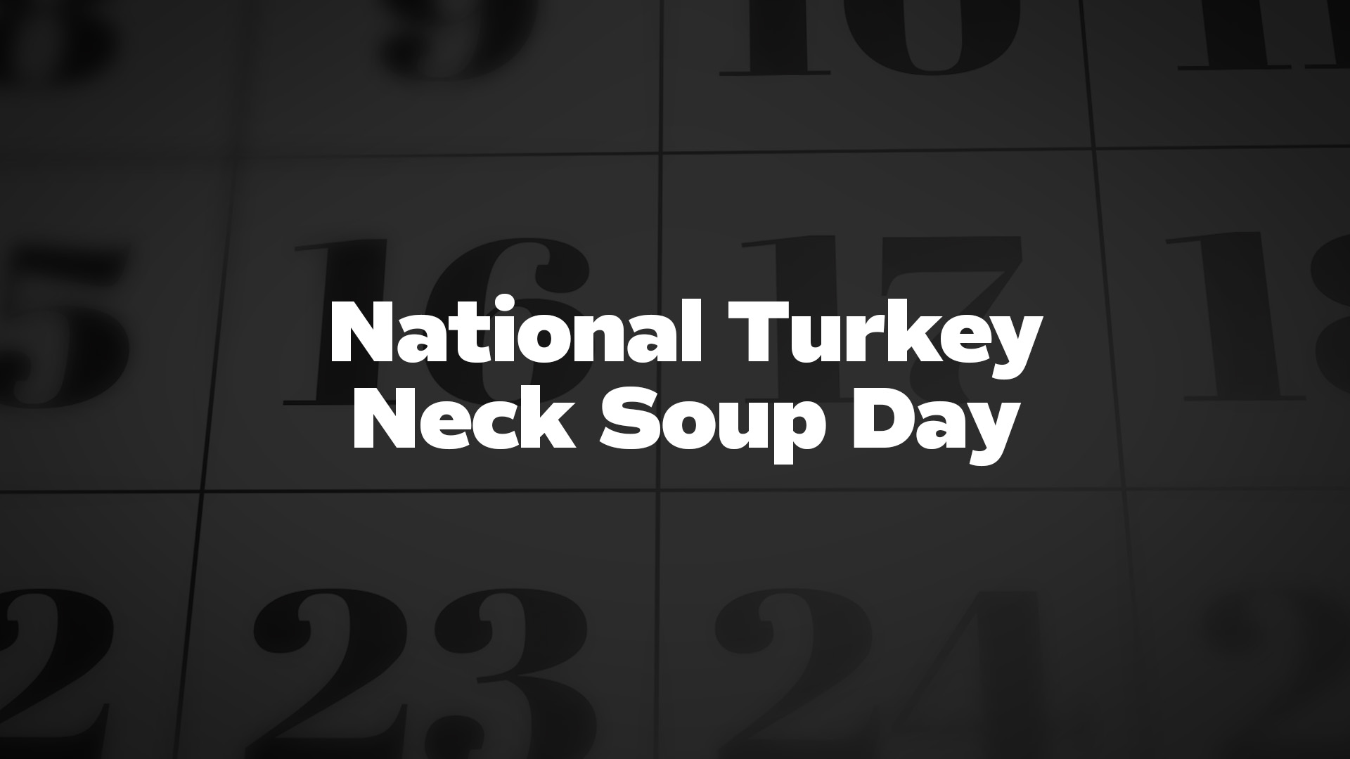 Title image for National Turkey Neck Soup Day