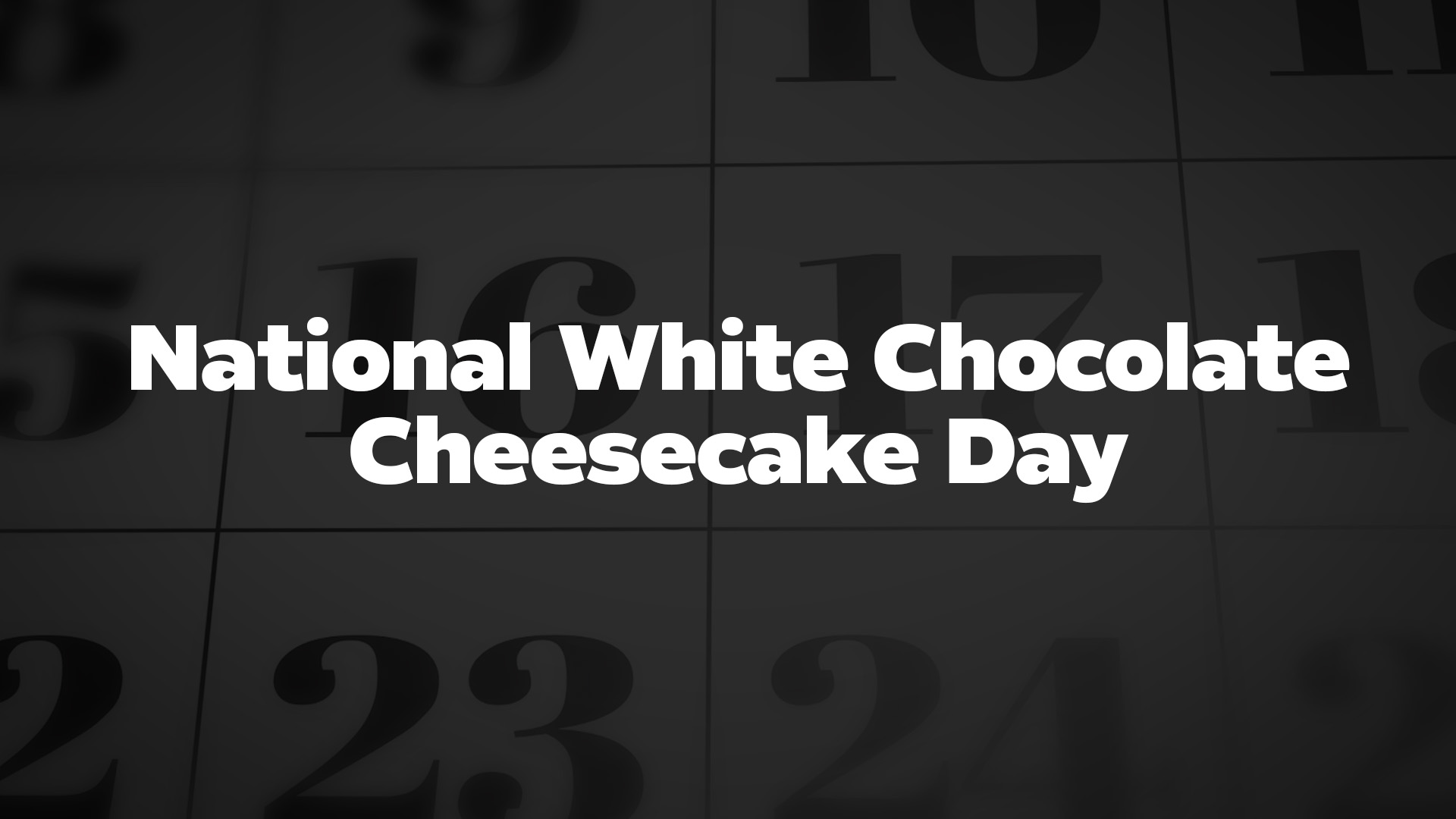 Title image for National White Chocolate Cheesecake Day