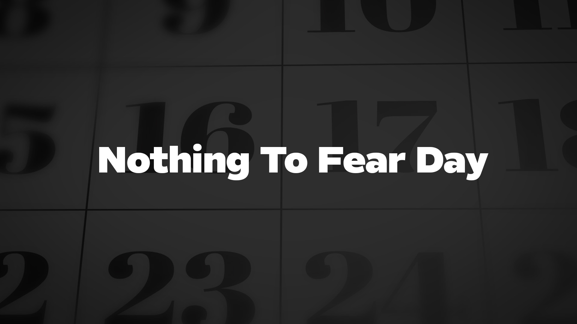 Title image for Nothing To Fear Day