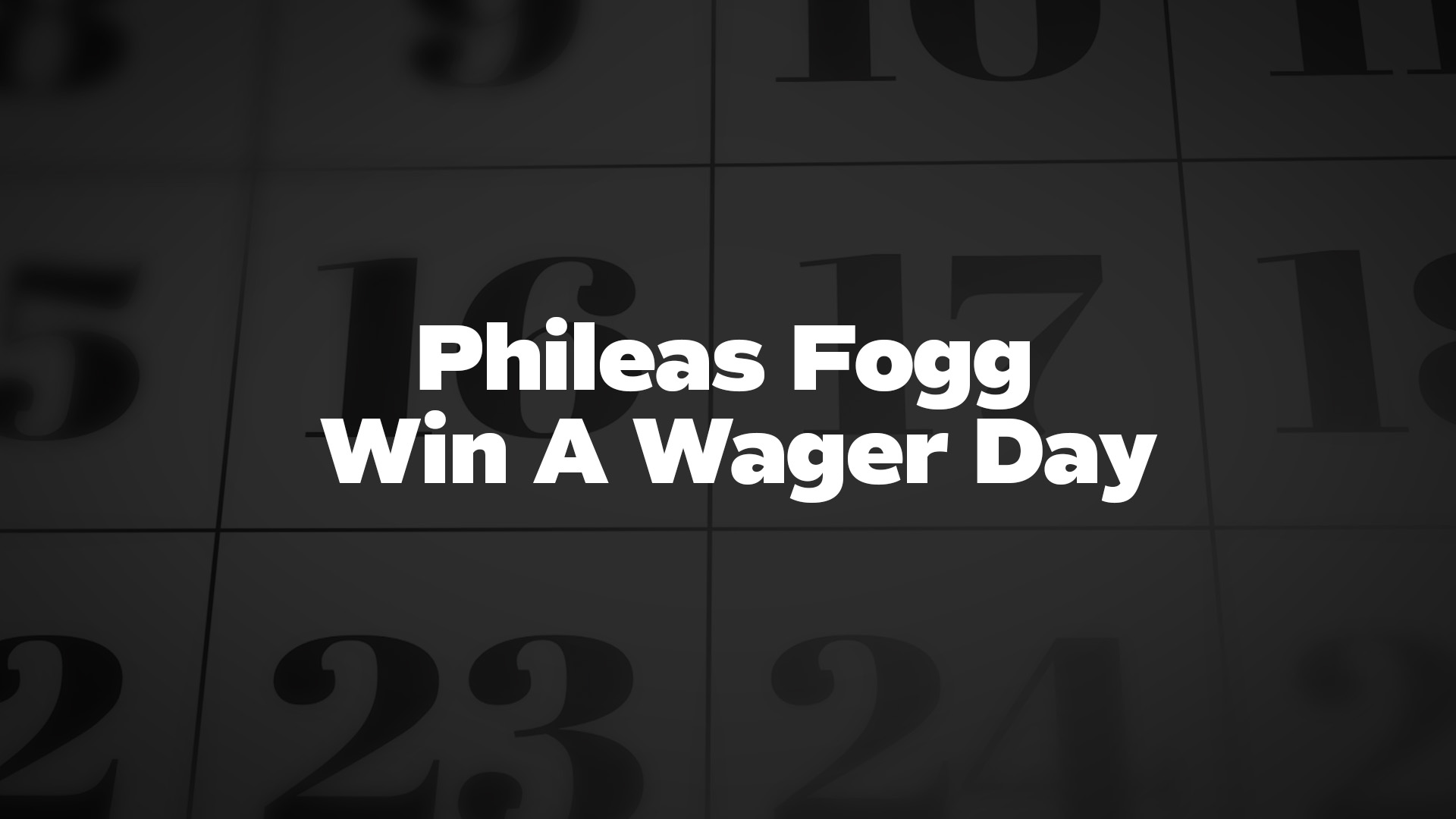 Title image for Phileas Fogg Win A Wager Day