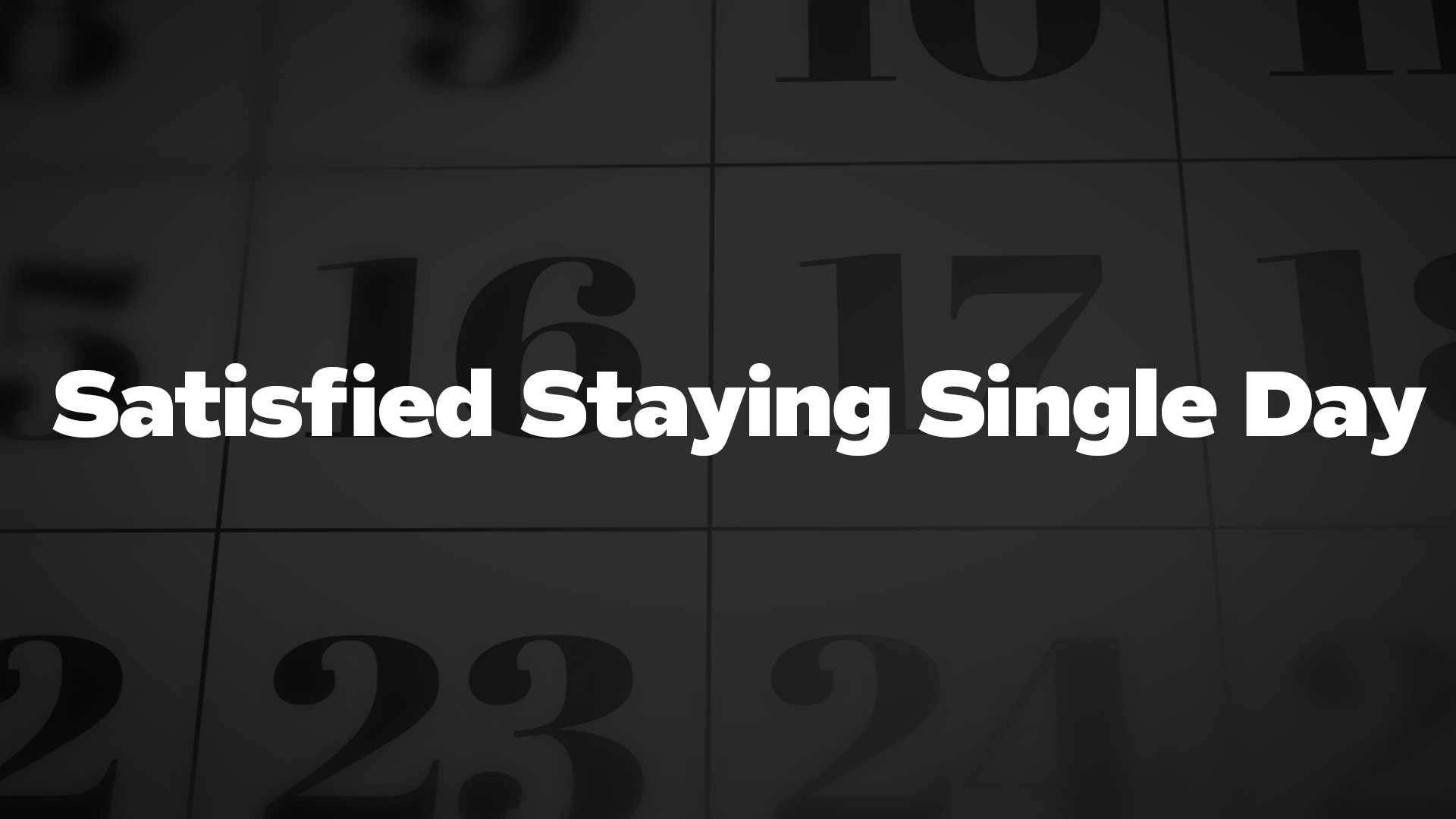 Title image for Satisfied Staying Single Day