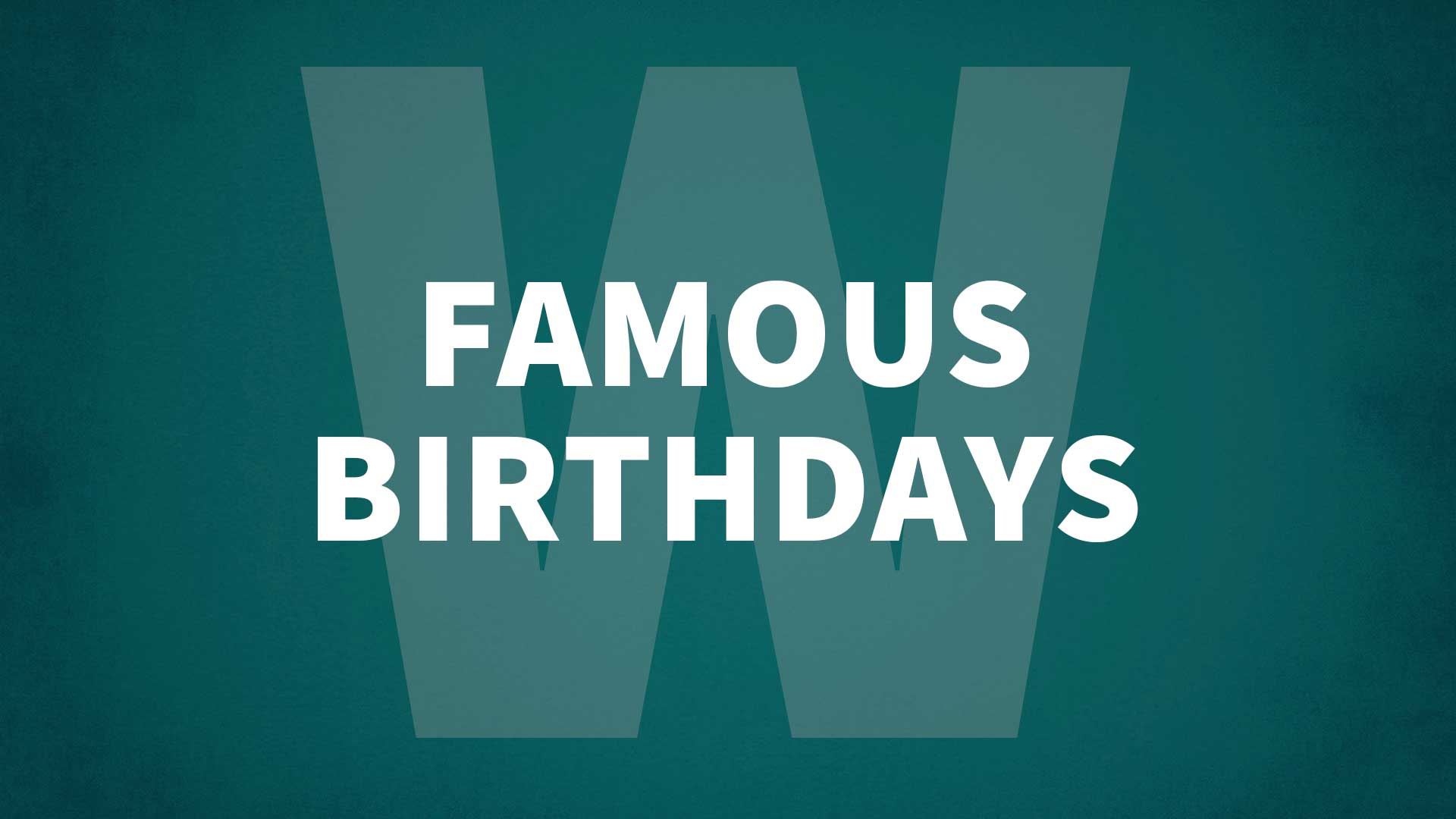 Famous Birthdays